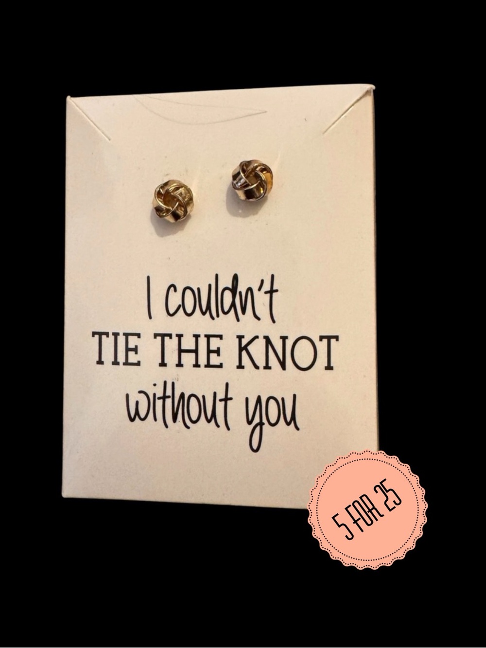 Bridesmaid Knot Stud Earrings Gift I Couldn’t Tie The Knot Wedding